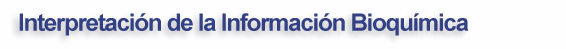 Interpretación de la Información Bioquímica