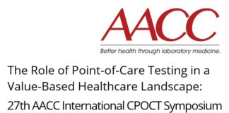 The Role of Point-of-Care Testing in a Value-Based Healthcare Landscape: 27th AACC International CPOCT Symposium